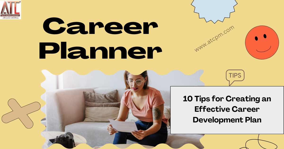 10 Tips for Creating an Effective Career Development Plan