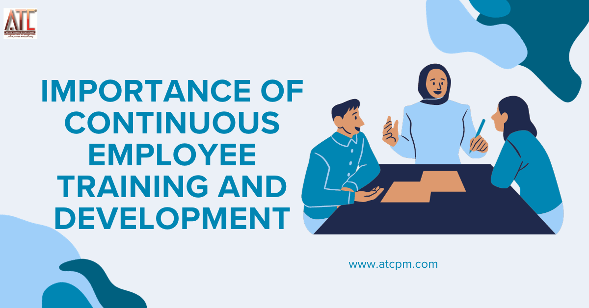 IMPORTANCE OF CONTINUOUS EMPLOYEE TRAINING AND DEVELOPMENT